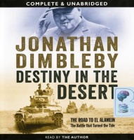 Destiny in the Desert - The Road to El Alamein, the battle that turned the tide written by Jonathan Dimbleby performed by Jonathan Dimbleby on Audio CD (Unabridged)